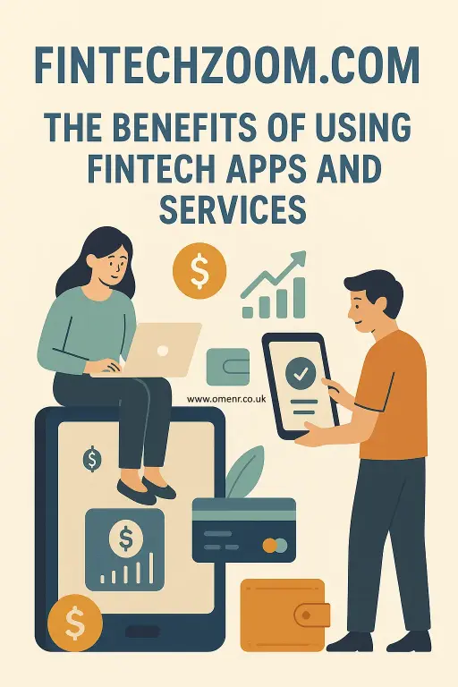 The Benefits of Using Fintech Apps and Services