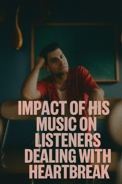 Impact of his music on listeners dealing with heartbreak Impact of his music on listeners dealing with heartbreak